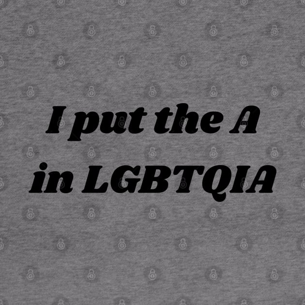 ASEXUAL - I PUT THE A IN LGBTQIA by InspireMe
